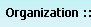 Organization